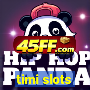 timi slots